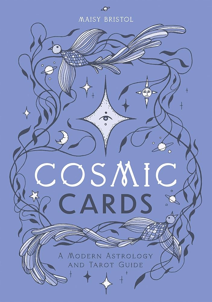 Cosmic Cards: A Modern Astrology and Tarot Guide
