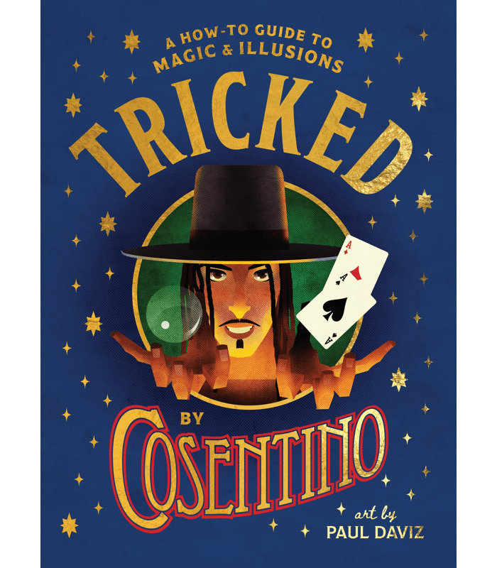 TRICKED: A HOW-TO GUIDE TO MAGIC AND ILLUSIONS - COSENTINO
